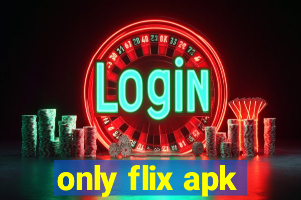 only flix apk